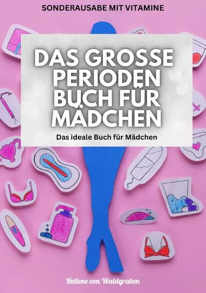 Cover: Das große Perioden Buch für Mädchen: VIELE NEUE INFOS UND GEZIELTES GRUNDWISSEN : Das ideale Buch für Mädchen: über 200 Seiten