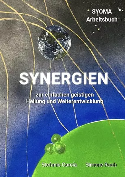Cover: SYNERGIEN zur einfachen geistigen Heilung und Weiterentwicklung