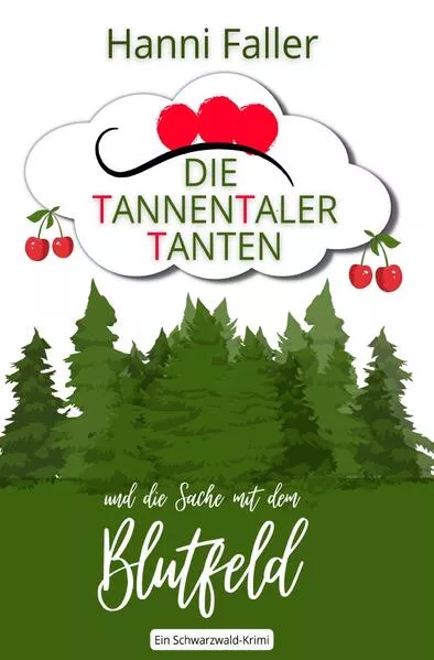 Cover: Die Tannentaler Tanten ermitteln / Die Tannentaler Tanten und die Sache mit dem Blutfeld