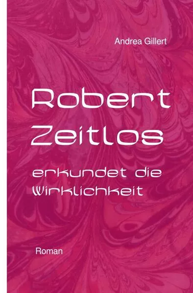 Robert-Zeitlos-Reihe / ROBERT ZEITLOS erkundet die Wirklichkeit</a>