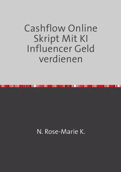 Cover: Cashflow Online Skript Mit KI Influencer Geld verdienen