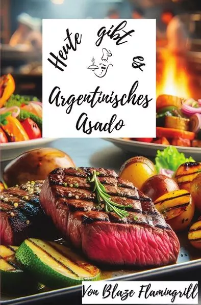 Heute gibt es / Heute gibt es - Argentinisches Asado</a>