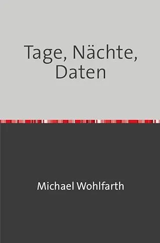 Tage, Nächte, Daten