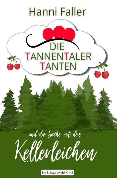 Die Tannentaler Tanten ermitteln / Die Tannentaler Tanten und die Sache mit den Kellerleichen