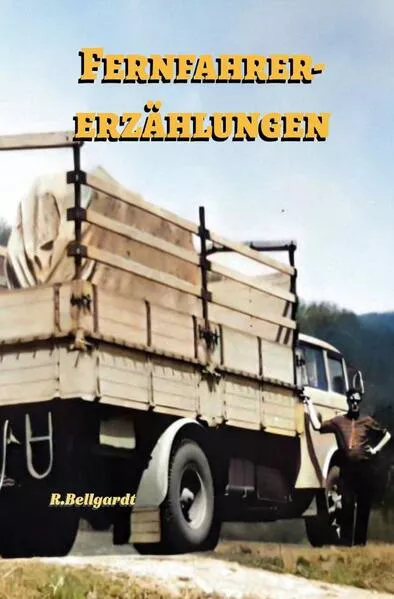 Cover: Lastkraftwagen in den DDR Kraftverkehrsbetrieben / Fernfahrererzählungen