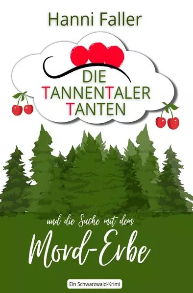 Cover: Die Tannentaler Tanten ermitteln / Die Tannentaler Tanten und die Sache mit dem Mord-Erbe