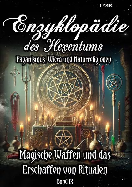 Enzyklopädie des Hexentums / Enzyklopädie des Hexentums - Magische Waffen und das Erschaffen von Ritualen - Band 9</a>