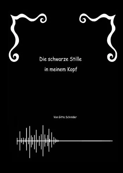 Cover: Die schwarze Stille in meinem Kopf