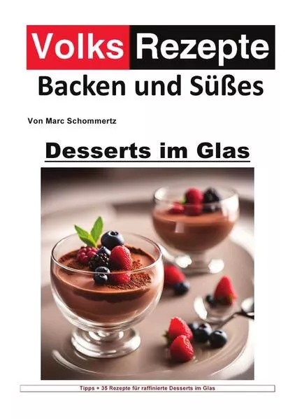 Volksrezepte Backen und Süßes / Volksrezepte Backen und Süßes - Desserts im Glas</a>