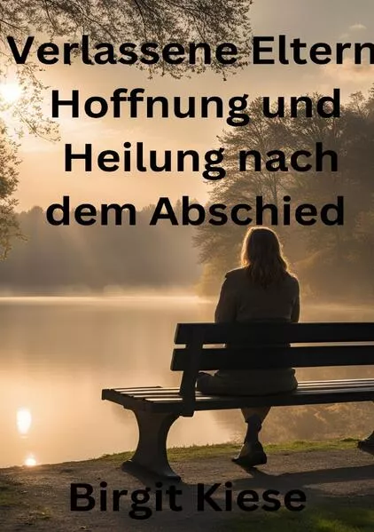 Verlassene Eltern - Hoffnung und Heilung nach dem Abschied</a>