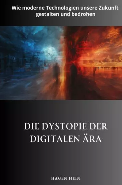 Cover: Die Dystopie der digitalen Ära