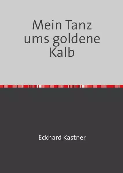 Cover: Mein Tanz ums goldene Kalb