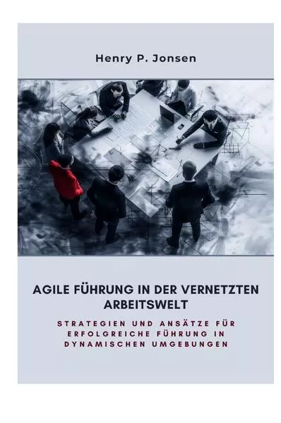 Cover: Agile Führung in der vernetzten Arbeitswelt