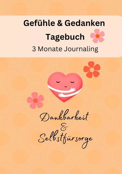 Cover: Gefühle & Gedanken Tagebuch - 3 Monate Journaling