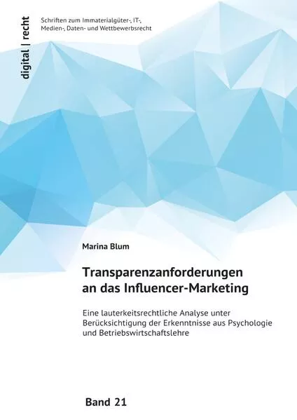 Cover: digital | recht - Schriften zum Immaterialgüter-, IT-, Medien-, Daten-... / Transparenzanforderungen an das Influencer-Marketing