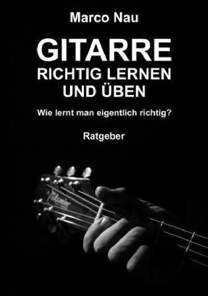Cover: Gitarre richtig lernen und üben