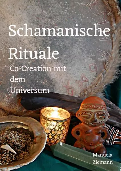 Cover: Schamanische Rituale – Co-Creation mit dem Universum
