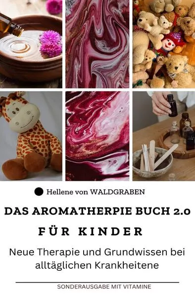 Das Aromatherapie Buch für Kinder 2.0 Neue Therapie und Grundwissen bei alltäglichen Krankheiten : Sonderausgabe 10 Kochrezepte mit ätherischen Ölen</a>