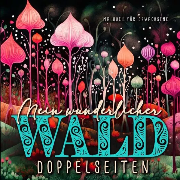 Mein wunderlicher Wald Malbuch für Erwachsene Doppelseiten</a>