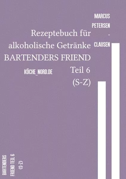 Rezeptebuch für alkoholische Getränke BARTENDERS FRIEND Teil 6 (S-Z)</a>