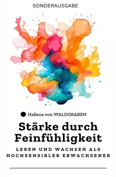 Stärke durch Feinfühligkeit: Leben und Wachsen als Hochsensibler Erwachsener: Sonderausgabe</a>