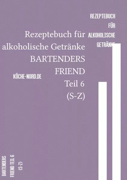 Rezeptebuch für alkoholische Getränke BARTENDERS FRIEND Teil 6 (S-Z)</a>