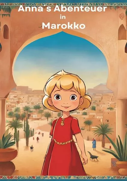 Anna´s Abenteuer in Marokko