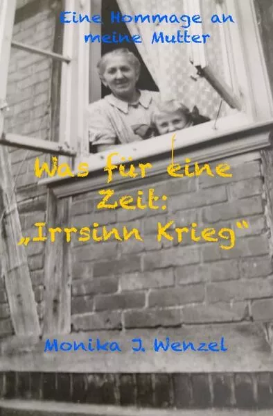 Cover: Was für eine Zeit: „Irrsinn Krieg“.