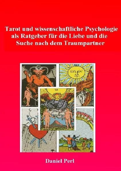 Cover: Tarot und wissenschaftliche Psychologie als Ratgeber für die Liebe und die Suche nach dem Traumpartner