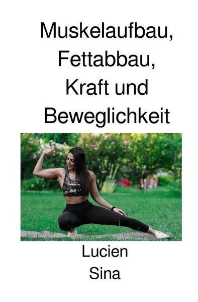 Cover: Muskelaufbau, Fettabbau, Kraft und Beweglichkeit