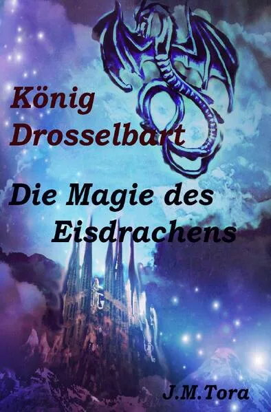 Cover: König Drosselbart / König Drosselbart und Magie des Eisdrachens