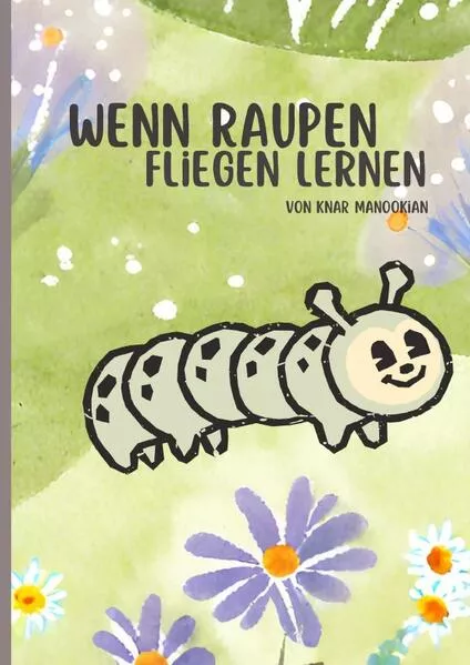 Wenn Raupen fliegen lernen