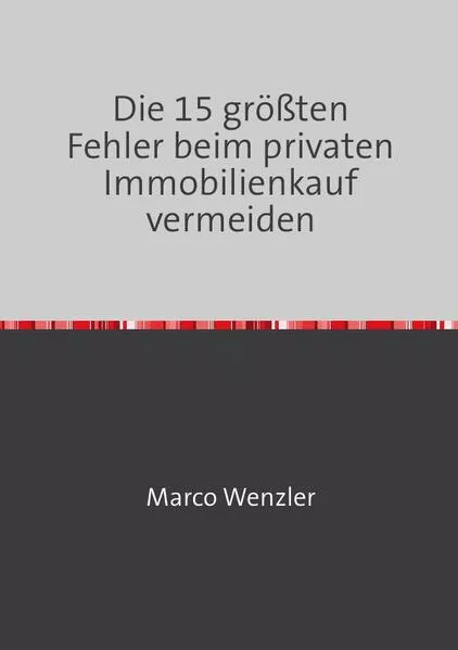 Cover: Die 15 größten Fehler beim privaten Immobilienkauf vermeiden