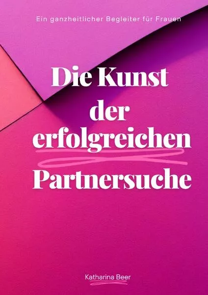 Die Kunst der erfolgreichen Partnersuche