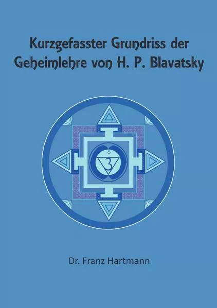 Kurzgefasster Grundriss der Geheimlehre von H. P. Blavatsky</a>