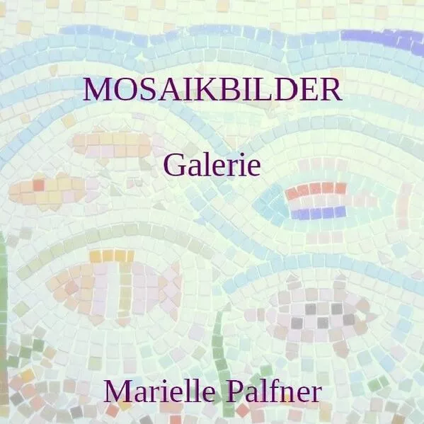 Cover: MOSAIKBILDER Galerie