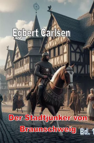 Cover: Der Stadtjunker von Braunschweig Teil 1: Die beiden Bürgermeister