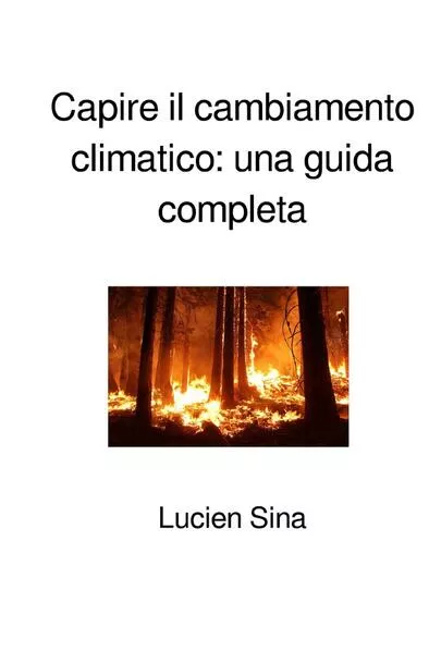 Capire il cambiamento climatico: una guida completa</a>