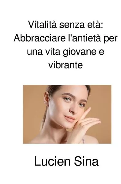 Vitalità senza età: Abbracciare l'antietà per una vita giovane e vibrante</a>