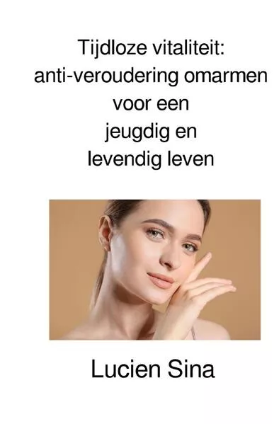 Tijdloze vitaliteit: anti-veroudering omarmen voor een jeugdig en levendig leven</a>