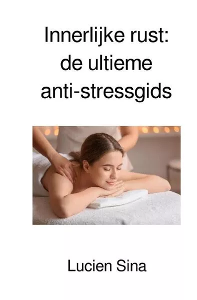 Innerlijke rust: de ultieme anti-stressgids</a>