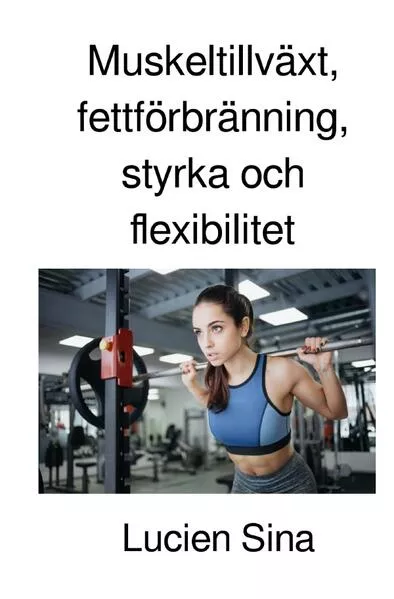 Muskeltillväxt, fettförbränning, styrka och flexibilitet</a>