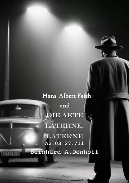 Cover: Hans-Albert Feith und... / Hans-Albert Feith und die Akte Laterne, Laterne