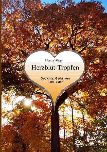 Cover: Gedichte, Gedanken und Bilder / Herzblut - Tropfen