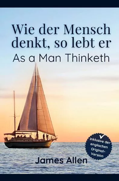 Cover: Wie der Mensch denkt, so lebt er - As a Man Thinketh