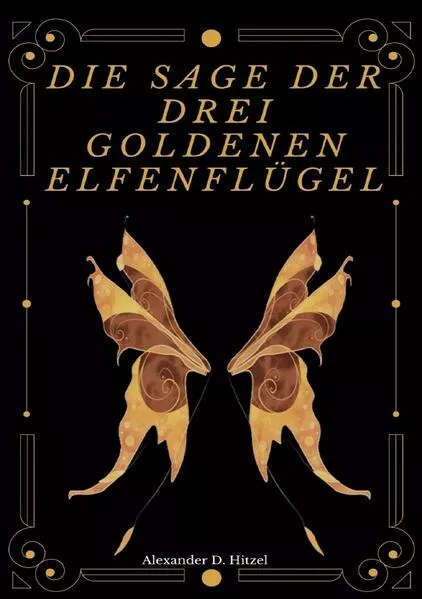 Cover: Die Sage der drei goldenen Elfenflügel