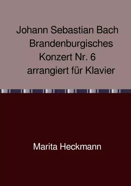 Cover: Johann Sebastian Bach Brandenburgisches Konzert Nr. 6 arrangiert für Klavier