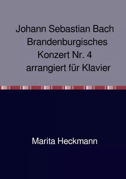 Cover: Johann Sebastian Bach Brandenburgisches Konzert Nr. 4 arrangiert für Klavier