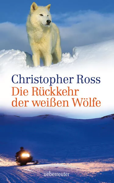 Cover: Die Rückkehr der weißen Wölfe