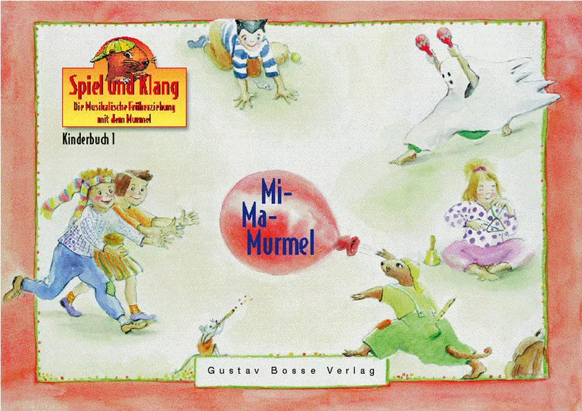 Spiel und Klang - Musikalische Früherziehung mit dem Murmel. Für... / Mi-Ma-Murmel - Kinderbuch 1</a>